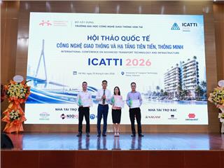 ICATTI 2026: Kết nối tri thức, thúc đẩy phát triển công nghệ giao thông và hạ tầng thông minh